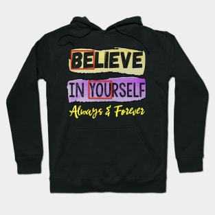 Believe in Yourself Always and Forever Hoodie